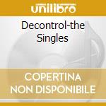 Decontrol-the Singles cd musicale di DISCHARGE