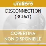 DISCONNECTION (3CDx1) cd