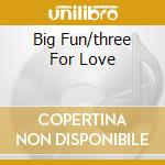 Big Fun/three For Love cd musicale di SHALAMAR