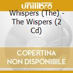 Whispers (The) - The Wispers (2 Cd) cd