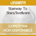 Stairway To Stars/live&rare cd