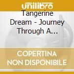 Tangerine Dream - Journey Through A Burning Brain (Anthology) (3 Cd) cd