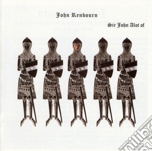 John Renbourn - Sir John Alot Of Merrie Englandes Musyk Thyng cd musicale di RENBOURN JOHN