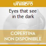 Eyes that see in the dark cd
