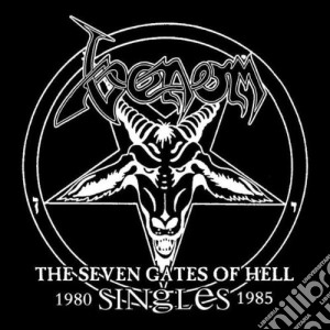 Venom - The Sevent Gates Of Hell - 1980/1985 Singles cd musicale di VENOM