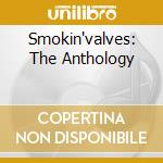 Smokin'valves: The Anthology cd