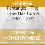 Pentangle - The Time Has Come 1967 - 1973 cd
