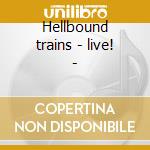 Hellbound trains - live! - cd