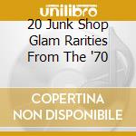 20 Junk Shop Glam Rarities From The '70 cd