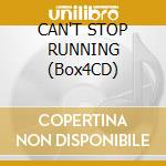 CAN'T STOP RUNNING (Box4CD) cd