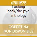Looking back/the pye anthology cd musicale di West coast consortium