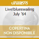 Live!blueswailing July '64 cd