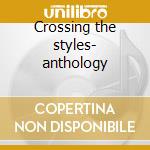 Crossing the styles- anthology cd