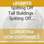 Spitting Off Tall Buildings - Spitting Off Tall Buildings cd
