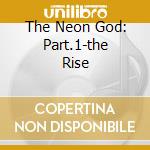 The Neon God: Part.1-the Rise cd