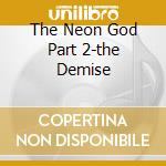 The Neon God Part 2-the Demise cd