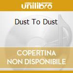 Dust To Dust cd