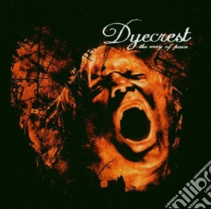Dyecrest - Way Of Pain cd musicale di DYECREST