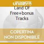 Land Of Free+bonus Tracks cd