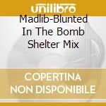 Madlib-Blunted In The Bomb Shelter Mix cd