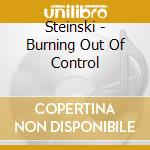 Steinski - Burning Out Of Control cd