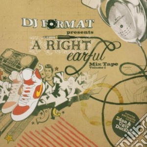 Dj Format - Presents A Right Earful Mix Tape Vol.1 cd musicale di Dj format presents