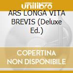 ARS LONGA VITA BREVIS (Deluxe Ed.) cd