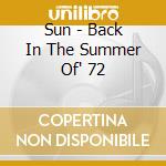 Sun - Back In The Summer Of' 72 cd