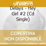 Delays - Hey Girl #2 (Cd Single) cd