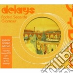 Delays - Faded Seaside Glamour (Cd+Dvd)