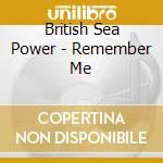 British Sea Power - Remember Me cd musicale di British Sea Power