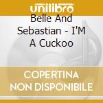 Belle And Sebastian - I'M A Cuckoo cd