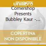 Cornershop Presents Bubbley Kaur - Topknot cd