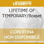 LIFETIME OF TEMPORARY/Boxset cd