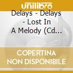 Delays - Delays - Lost In A Melody (Cd Single)