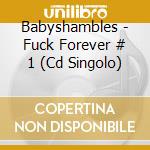 Babyshambles - Fuck Forever # 1 (Cd Singolo) cd musicale di Babyshambles