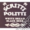Scritti Politti - White Bread, Black Beer cd musicale di SCRITTI POLITTI
