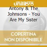 Antony & The Johnsons - You Are My Sister cd