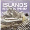 Islands - Return To The Sea cd