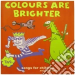 Colours Are Brighter: Songs For Children And Grown Ups Too / Various cd