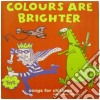 Colours Are Brighter: Songs For Children And Grown Ups Too / Various cd