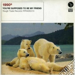 1990'S - You'Re Supposed To Be My Friend cd musicale di 1990s