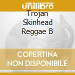 Trojan Skinhead Reggae B cd