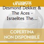 Desmond Dekker & The Aces - Israelites The Best Of 1963'71 cd musicale di DEKKER DESMOND