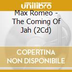 Max Romeo - The Coming Of Jah (2Cd) cd