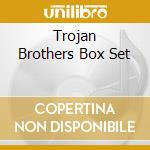 Trojan Brothers Box Set cd