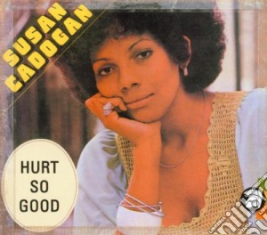 Susan Cadogan - Hurt So Good cd musicale di CADOGAN SUSAN