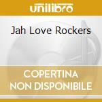 Jah Love Rockers cd musicale di AA.VV.