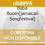 Baba Boom(jamaican Songfestival) cd musicale di AA.VV.