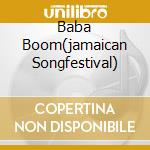 Baba Boom(jamaican Songfestival) cd